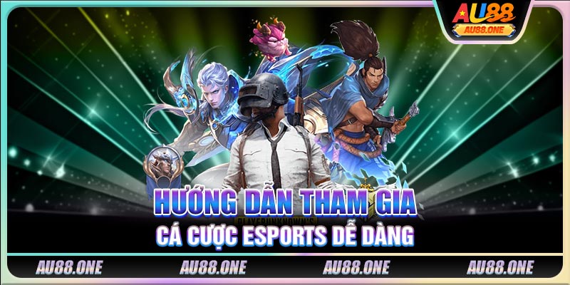 Hướng dẫn tham gia cá cược Esports dễ dàng